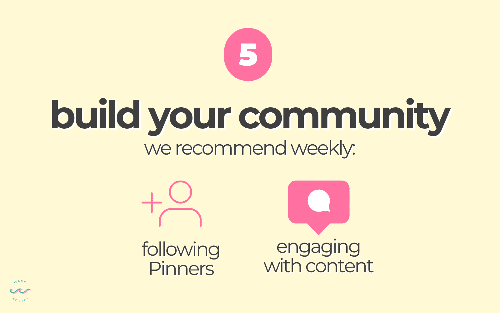build your community by following Pinners and engaging with content weekly